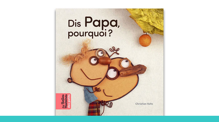 Livre Les Belles Histoires Bayard Editions - Dis Papa, pourquoi ?