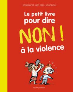 Bayard Editions - Collection les petits livres - Le petit livre pour dire non ! à la violence