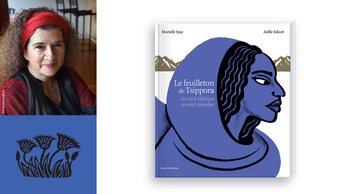 Le feuilleton de Tsippora, de Murielle Szac. Illustrations : Joëlle Jolivet. Photo : Francesco Gattoni.