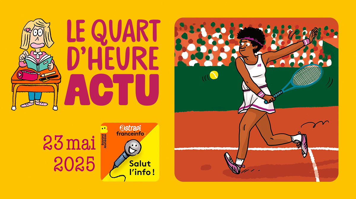 Quart d'heure Actu du 23 mai 2025. Le tournoi de Roland-Garros. Illustrations : El don Guillermo et Zelda Zonk.