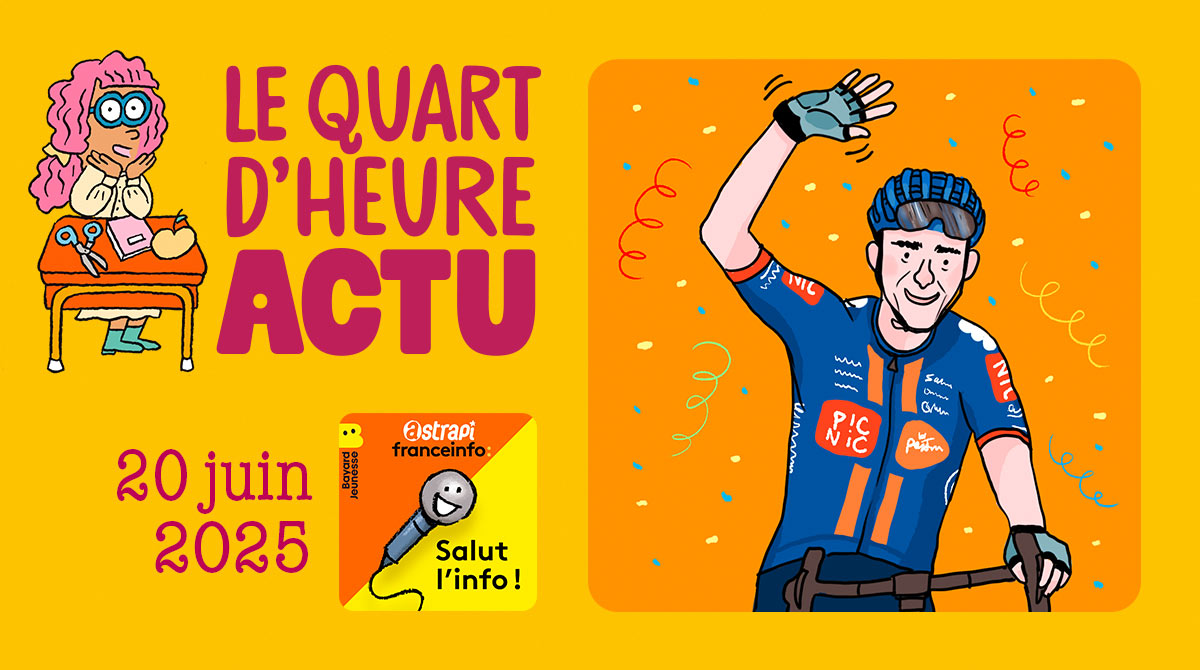 Quart d'heure Actu du 20 juin 2025. Romain Bardet. Illustrations : El don Guillermo et Zelda Zonk.