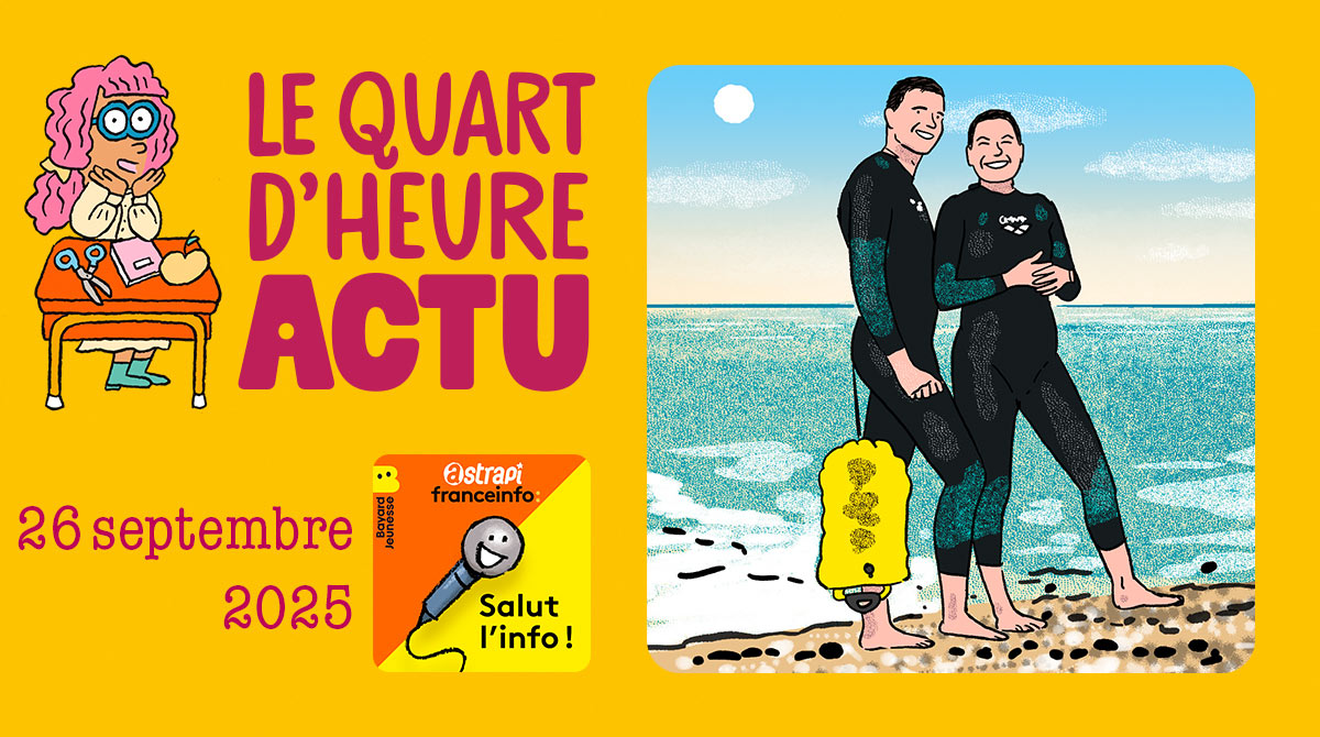 Quart d'heure Actu du 26 septembre 2025. Chloé Léger et Matthieu Witvoet : la traversée de l'Atlantique à a nage. Illustrations : El don Guillermo et Nikol.