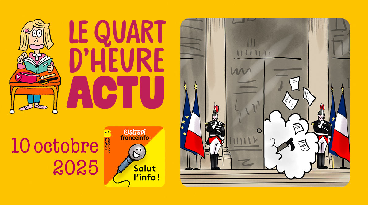 Quart d'heure Actu du 10 octobre 2025. Crise politique en France et gouvernements éclairs. Illustrations : El don Guillermo et Nikol.