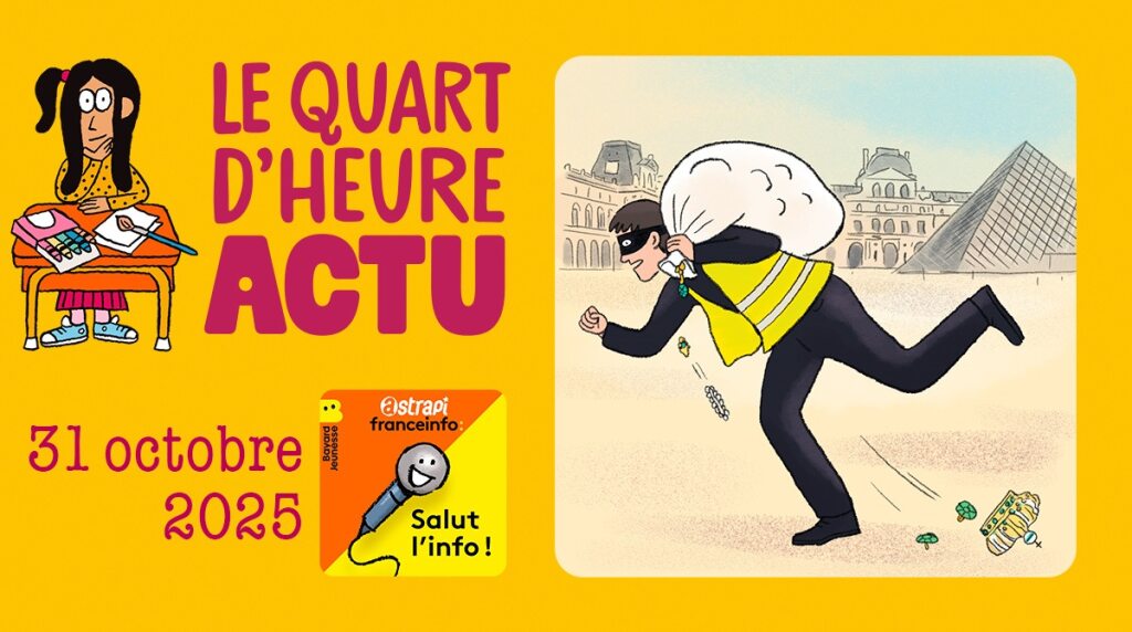 Quart d'heure Actu du 31 octobre 2025. Cambriolage au Louvre. Illustrations : El don Guillermo et Nikol.