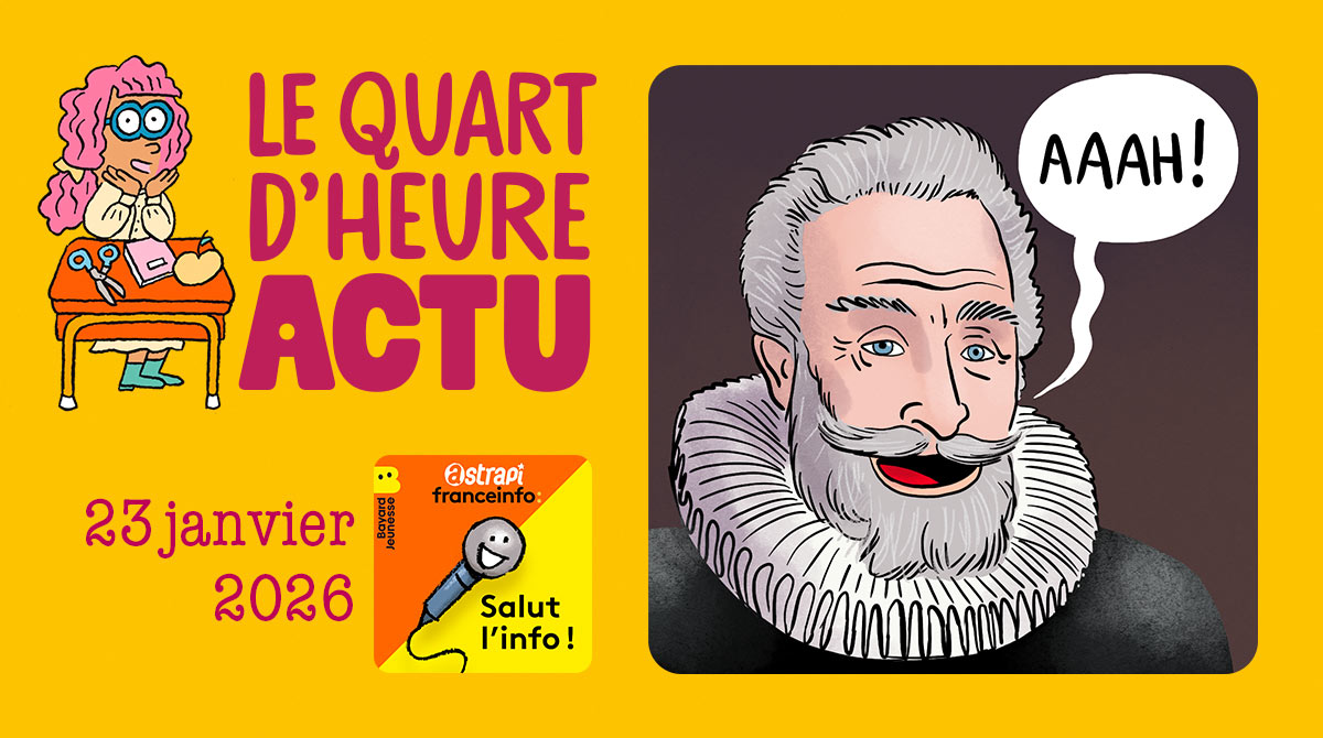 Quart d'heure Actu du 23 janvier 2026. La voix d'Henri IV. Illustrations : El don Guillermo et Nikol.