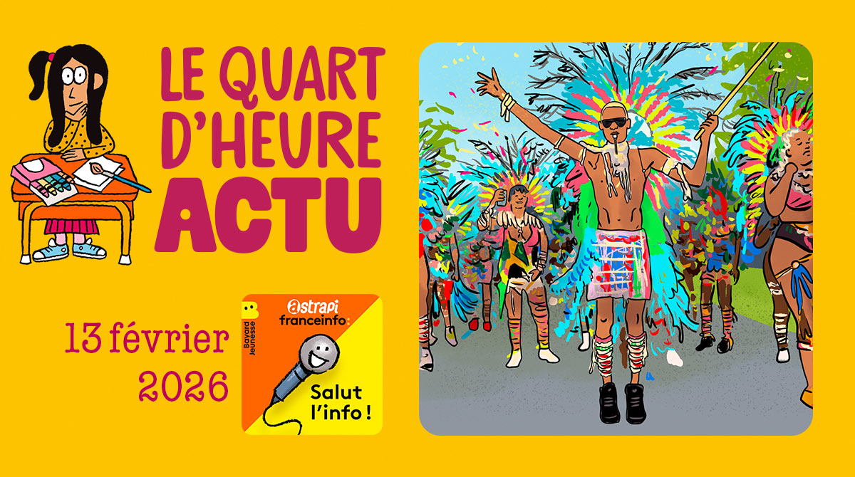 Quart d'heure Actu du 13 février 2026. Carnaval aux Antilles. Illustrations : El don Guillermo et Nikol.