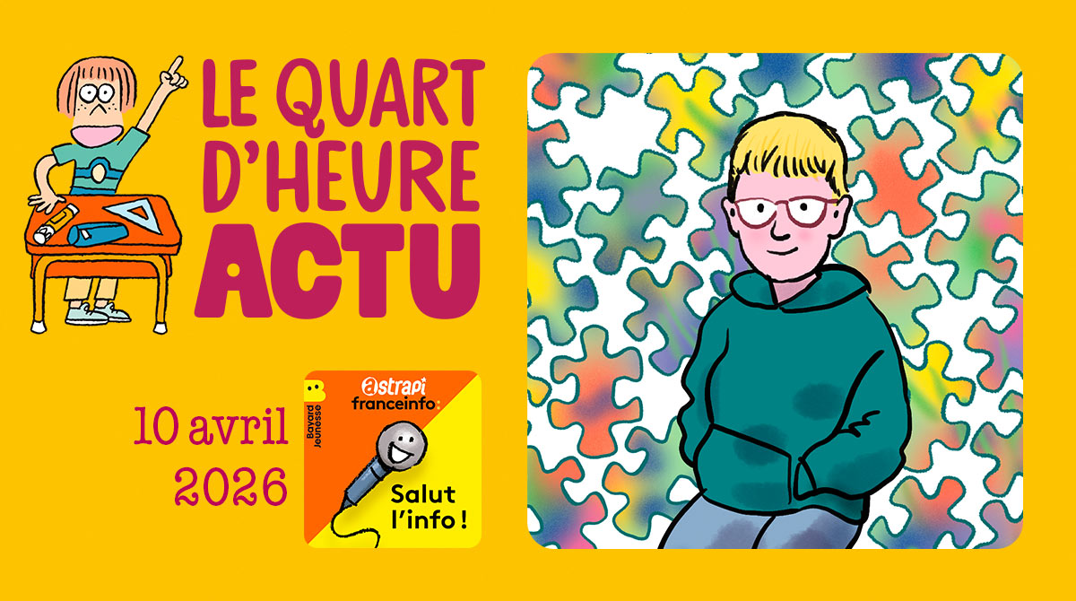 Quart d'heure Actu du 10 avril 2026. Jules et le puzzle géant. Illustrations : El don Guillermo et Nikol.