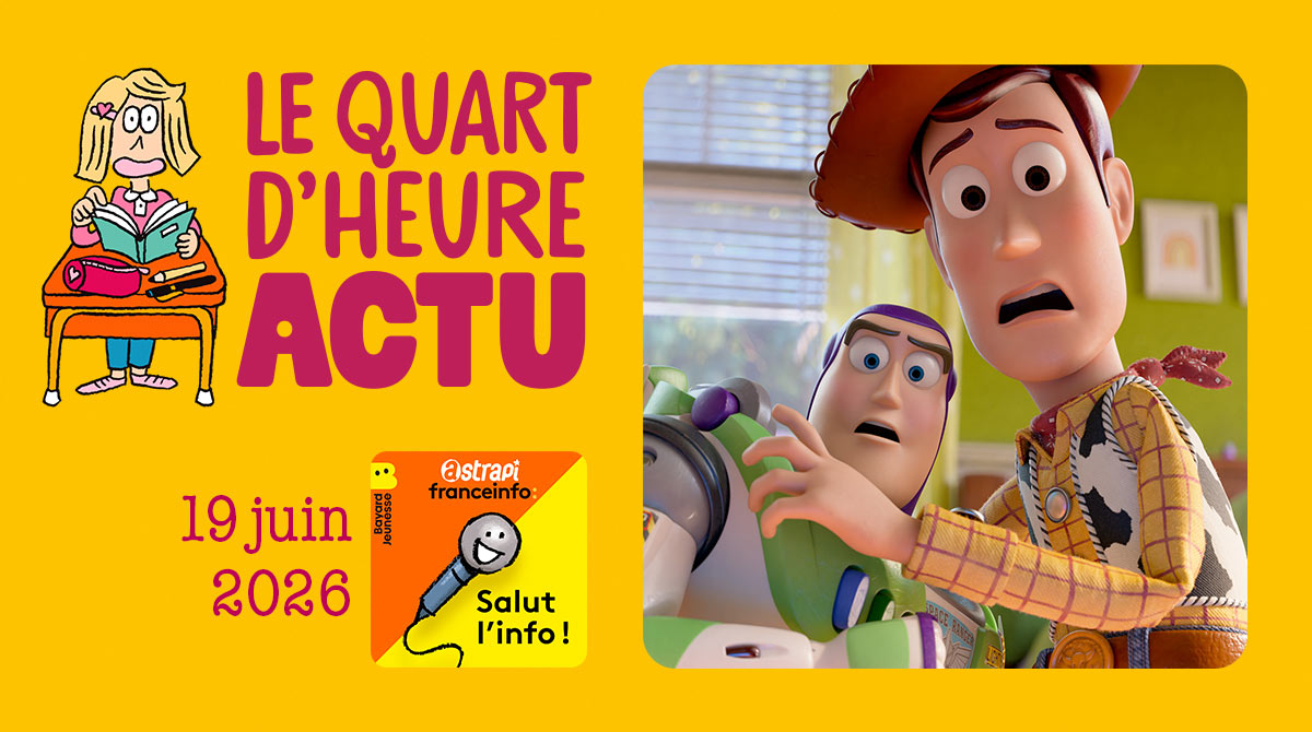 Quart d'heure Actu du 19 juin 2026. Toy Story 5. Illustrations : El don Guillermo et Nikol.