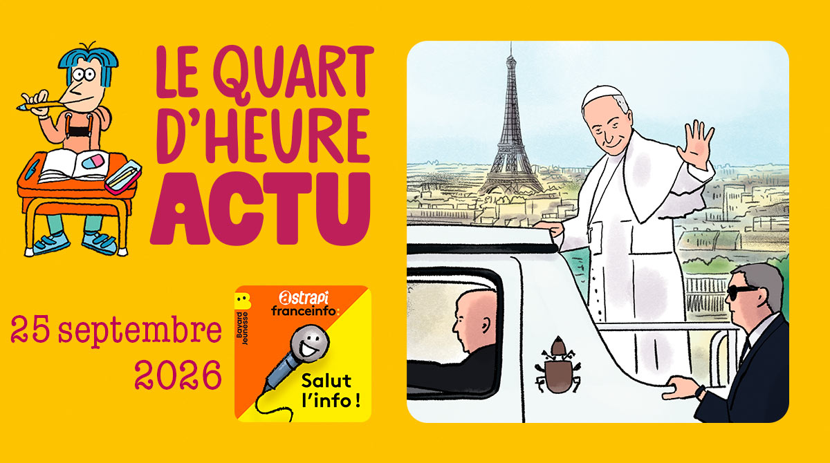 Quart d'heure Actu du 25 septembre 2026. Le pape Léon XIV en France. Illustrations : El don Guillermo et Nikol.